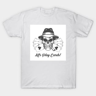 Skull in Gangster Hat with Playing Cards and Wording Lets play Cards T-Shirt